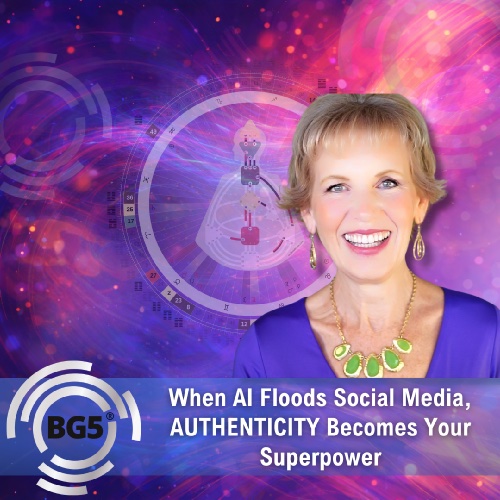 When AI Floods Social Media, AUTHENTICITY Becomes Your Superpower